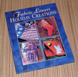 Vintage 1999 Fabric Lovers Holiday Creation Hard Cover Book Leisure Arts in Morris, Illinois