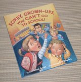 Sorry Grown-Ups You Can't Go to School Hard Cover Book in Joliet, Illinois