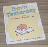 Born Yesterday The Diary of a Young Journalist Hard Cover Book in Morris, Illinois